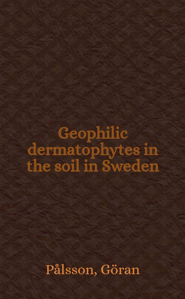 Geophilic dermatophytes in the soil in Sweden : Studies on their occurrence and pathogenic properties