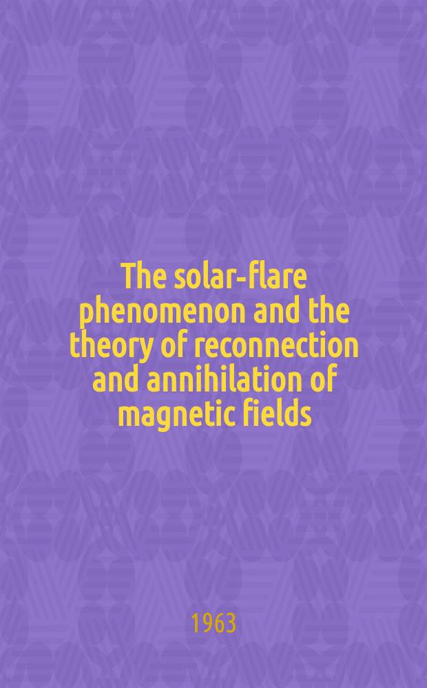 The solar-flare phenomenon and the theory of reconnection and annihilation of magnetic fields