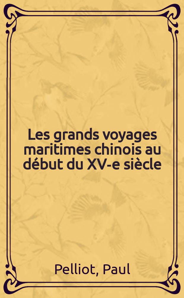 Les grands voyages maritimes chinois au début du XV-e siècle