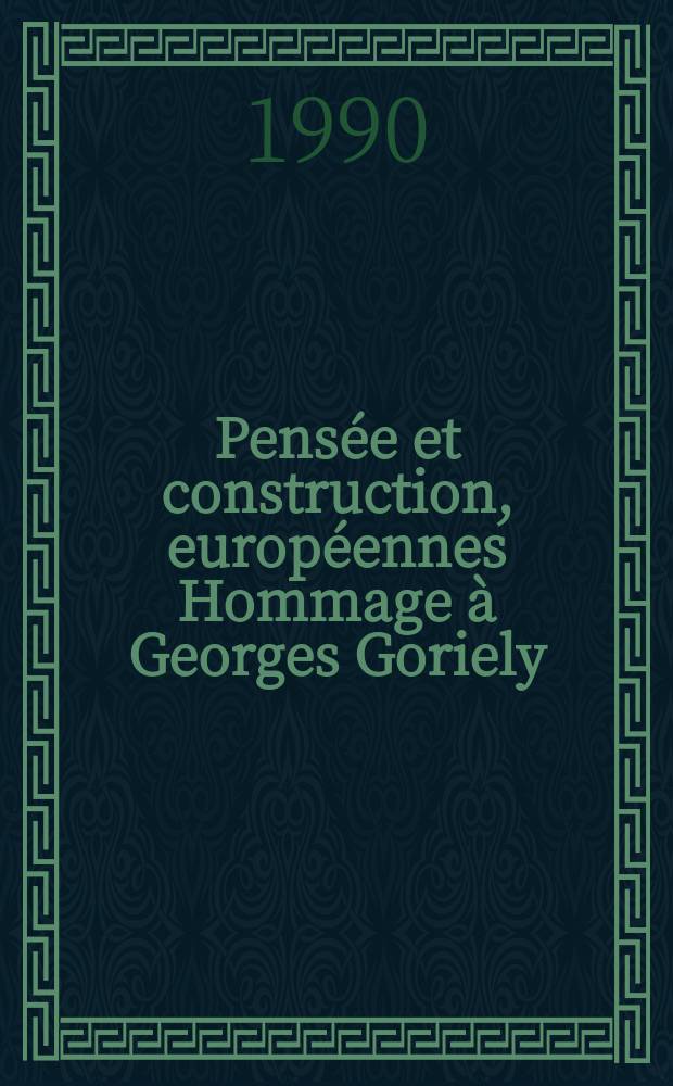 Pensée et construction , européennes Hommage à Georges Goriely