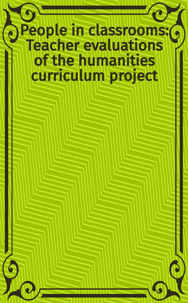 People in classrooms : Teacher evaluations of the humanities curriculum project