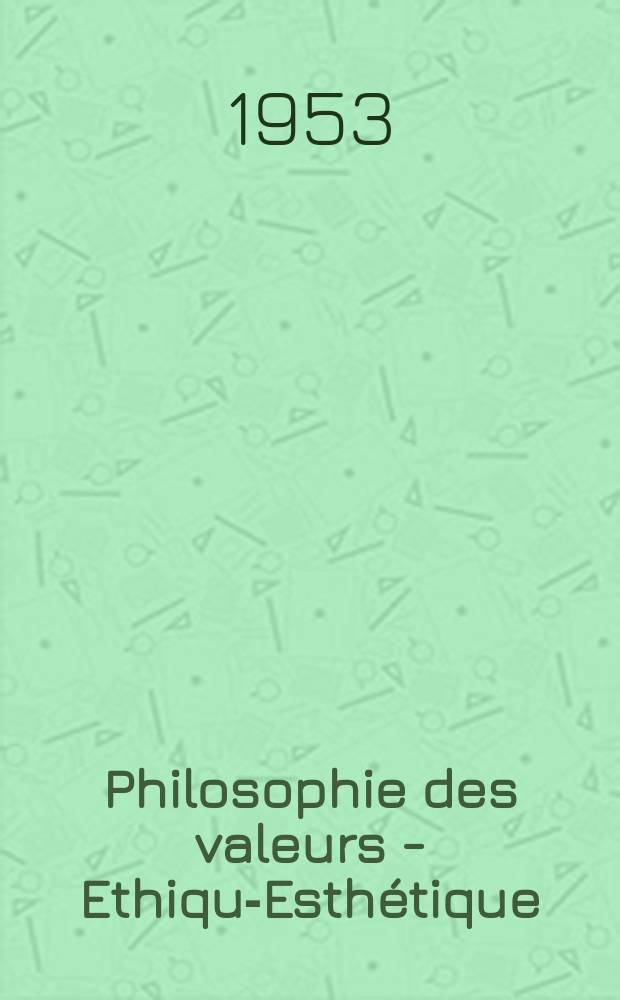 Philosophie des valeurs - Ethique- Esthétique