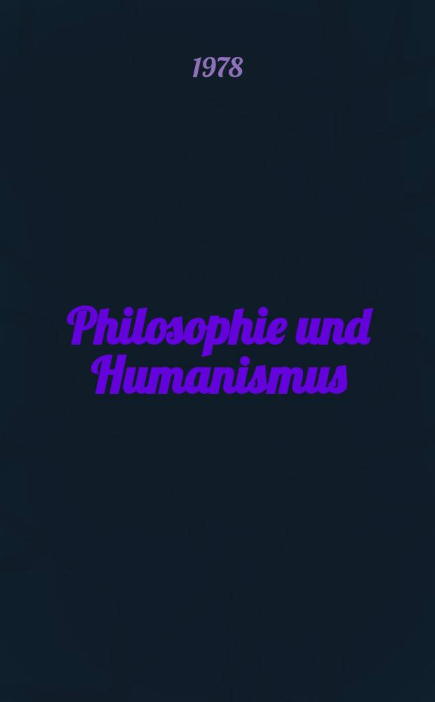 Philosophie und Humanismus : Beitr. zum Menschenbild der deutschen Klassik