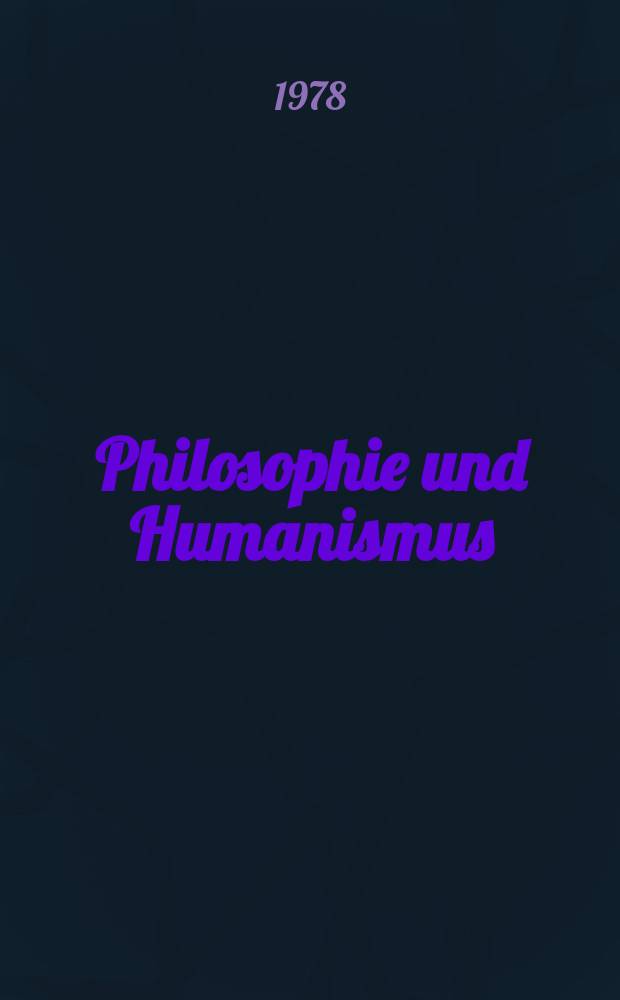 Philosophie und Humanismus : Beitr. zum Menschenbild der deutschen Klassik