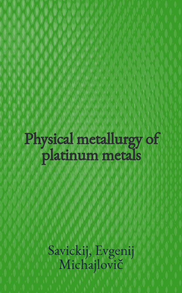 Physical metallurgy of platinum metals