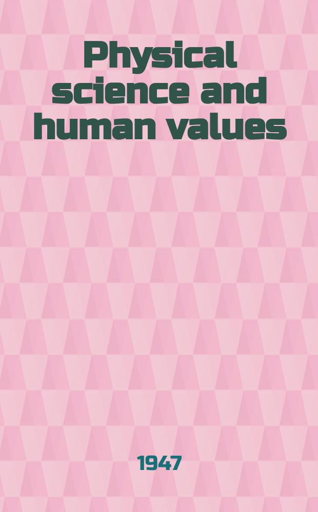 Physical science and human values : A symposium
