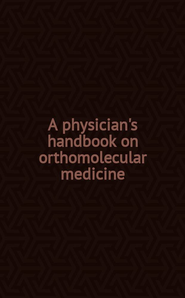 A physician's handbook on orthomolecular medicine