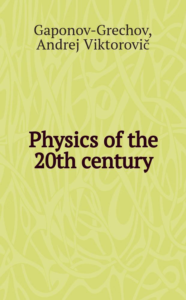 Physics of the 20th century : History a. outlook