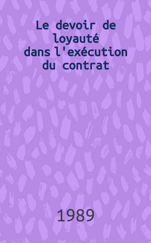 Le devoir de loyauté dans l'exécution du contrat