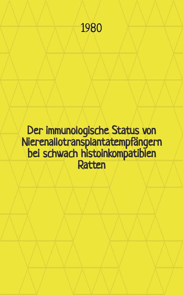 Der immunologische Status von Nierenallotransplantatempfängern bei schwach histoinkompatiblen Ratten : Inaug.-Diss