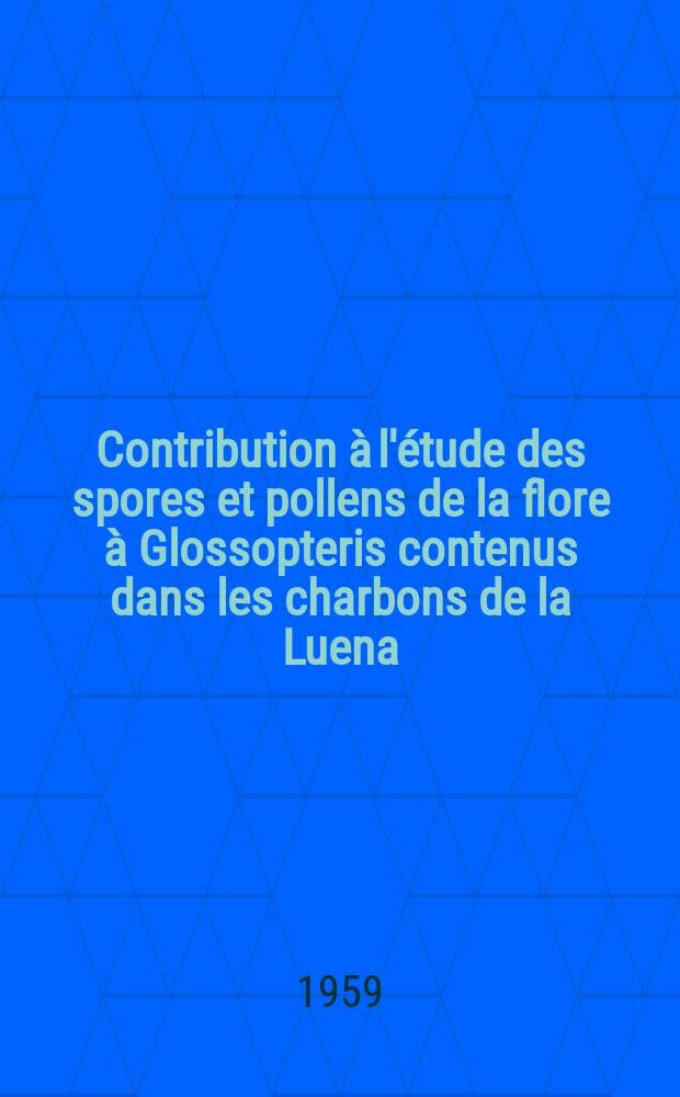 Contribution à l'étude des spores et pollens de la flore à Glossopteris contenus dans les charbons de la Luena (Katanga)