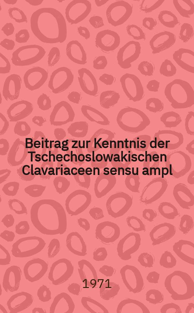 Beitrag zur Kenntnis der Tschechoslowakischen Clavariaceen sensu ampl