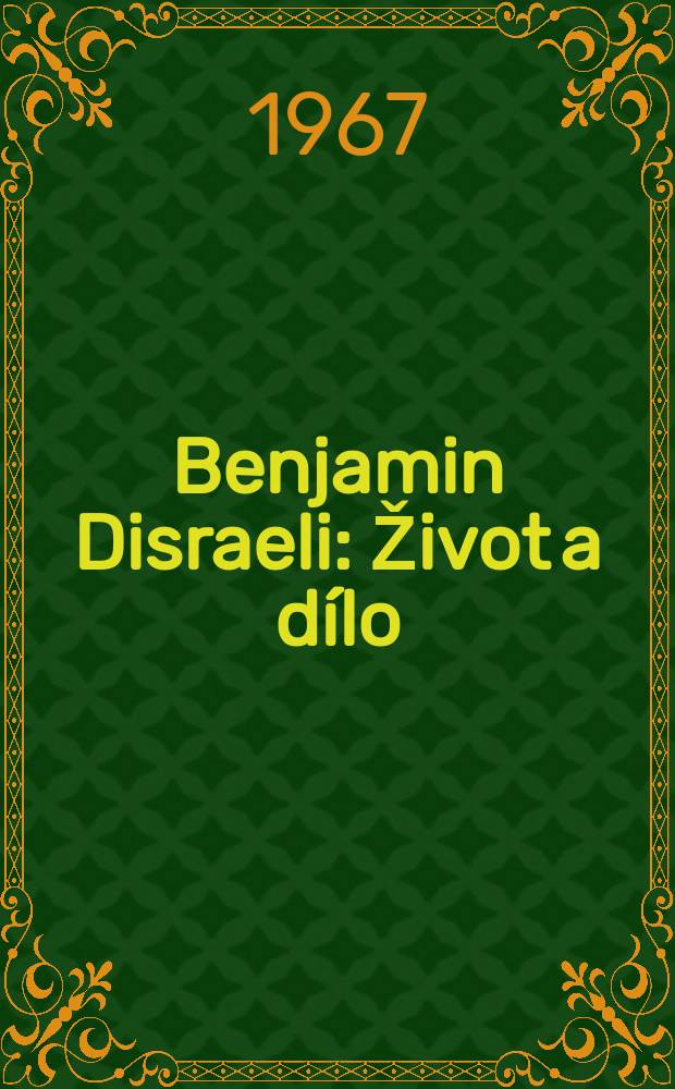 Benjamin Disraeli : Život a dílo