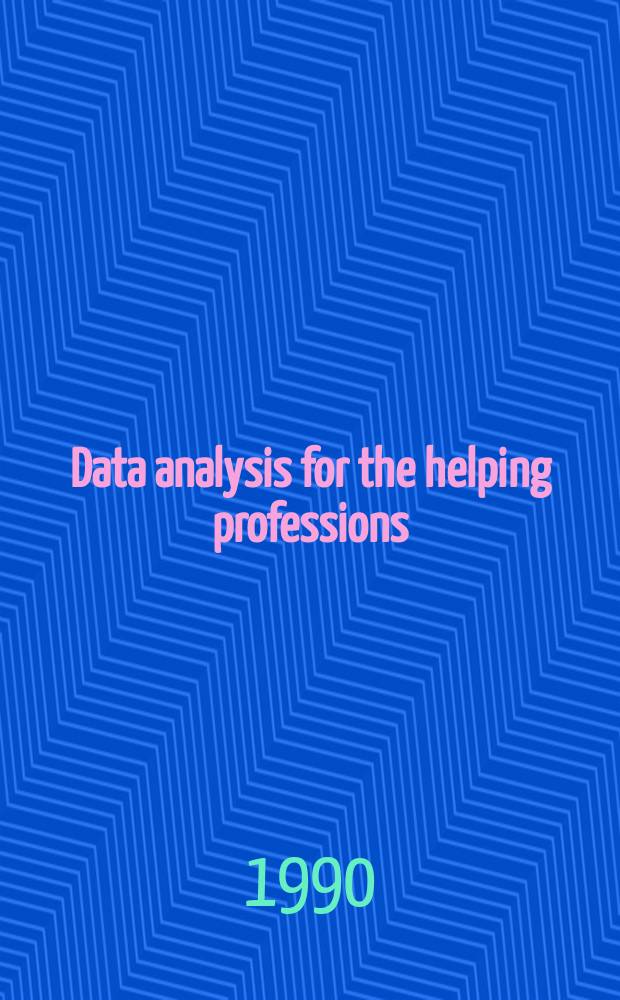 Data analysis for the helping professions : A practical guide