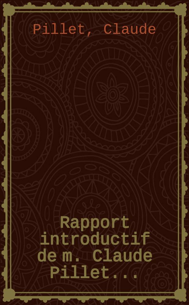 Rapport introductif de m. Claude Pillet ...