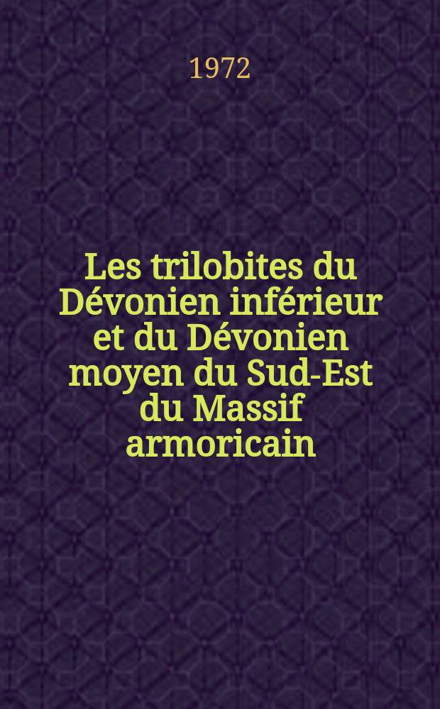 Les trilobites du Dévonien inférieur et du Dévonien moyen du Sud-Est du Massif armoricain