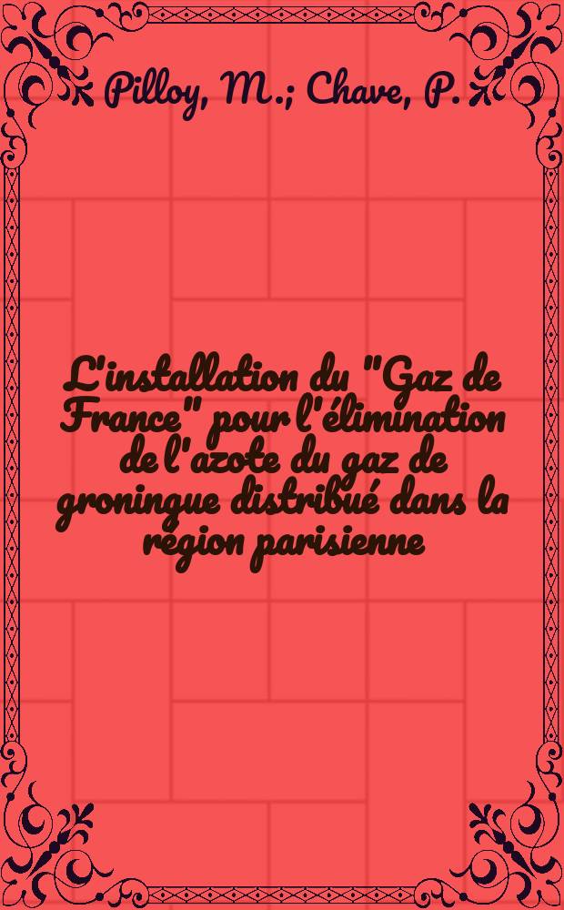 L'installation du "Gaz de France" pour l'&eacute;limination de l'azote du gaz de groningue distribu&eacute; dans la r&eacute;gion parisienne = "Gaz de France's" plant for the removal of the nitrogen from the groningen gas distributed in the Paris area = Установка общества "Газ де Франс" для извлечения азота из гронингенского газа, распределяемого в парижском районе