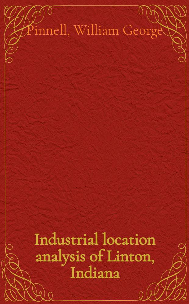 Industrial location analysis of Linton, Indiana