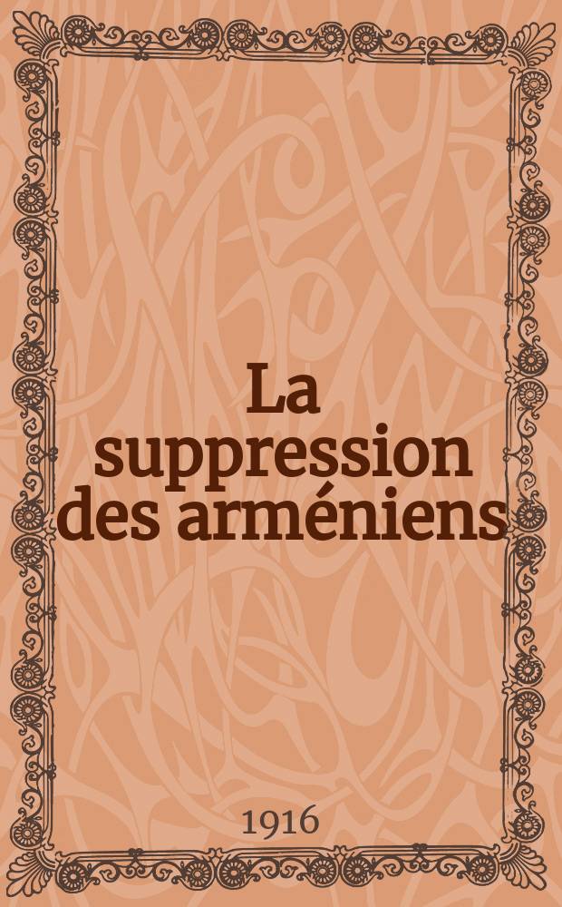 ... La suppression des arm&eacute;niens : M&eacute;thode allemande - Travail turc