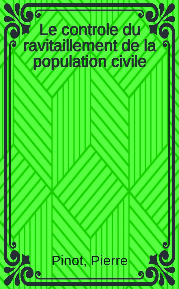 Le controle du ravitaillement de la population civile