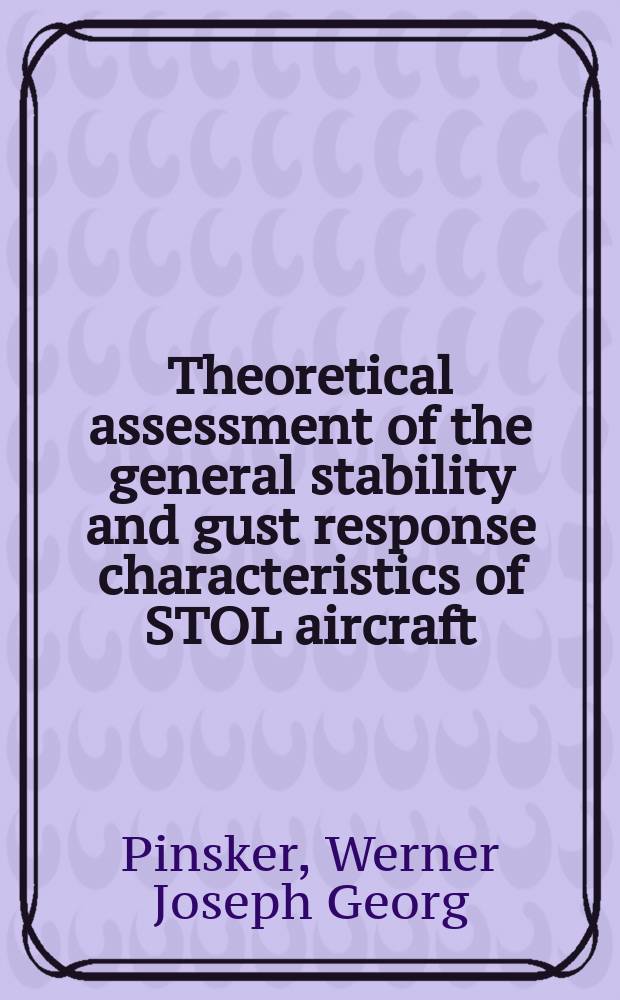 Theoretical assessment of the general stability and gust response characteristics of STOL aircraft