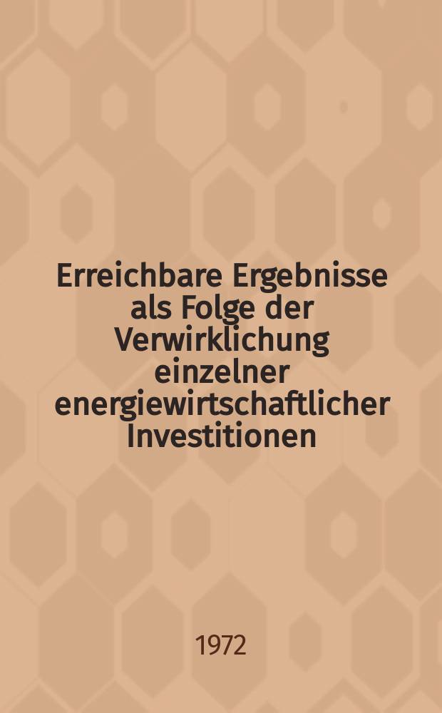 Erreichbare Ergebnisse als Folge der Verwirklichung einzelner energiewirtschaftlicher Investitionen