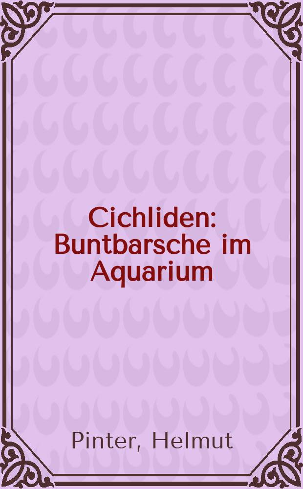 Cichliden : Buntbarsche im Aquarium