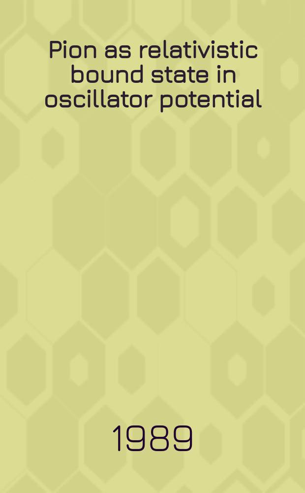Pion as relativistic bound state in oscillator potential