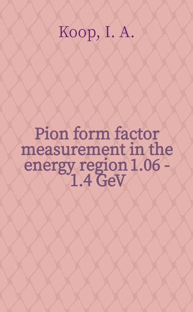 Pion form factor measurement in the energy region 1.06 - 1.4 GeV : Submitted to the Intern. symp. on lepton a. photon interactions, Batavia, USA, 1979