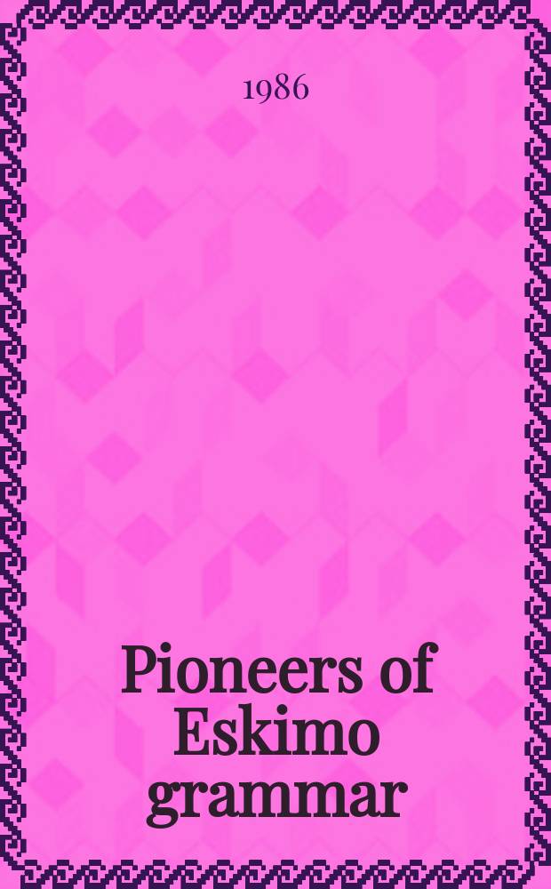 Pioneers of Eskimo grammar : Hans Egede's a. Albert Top's early manuscripts on Greenlandic