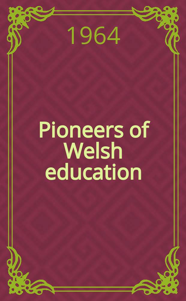 Pioneers of Welsh education : Four lectures