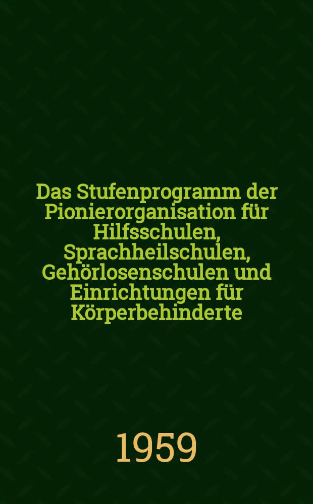 Das Stufenprogramm der Pionierorganisation für Hilfsschulen, Sprachheilschulen, Gehörlosenschulen und Einrichtungen für Körperbehinderte