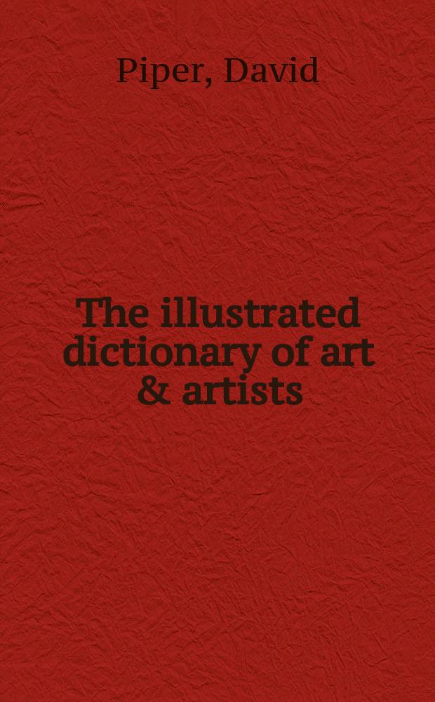 The illustrated dictionary of art & artists