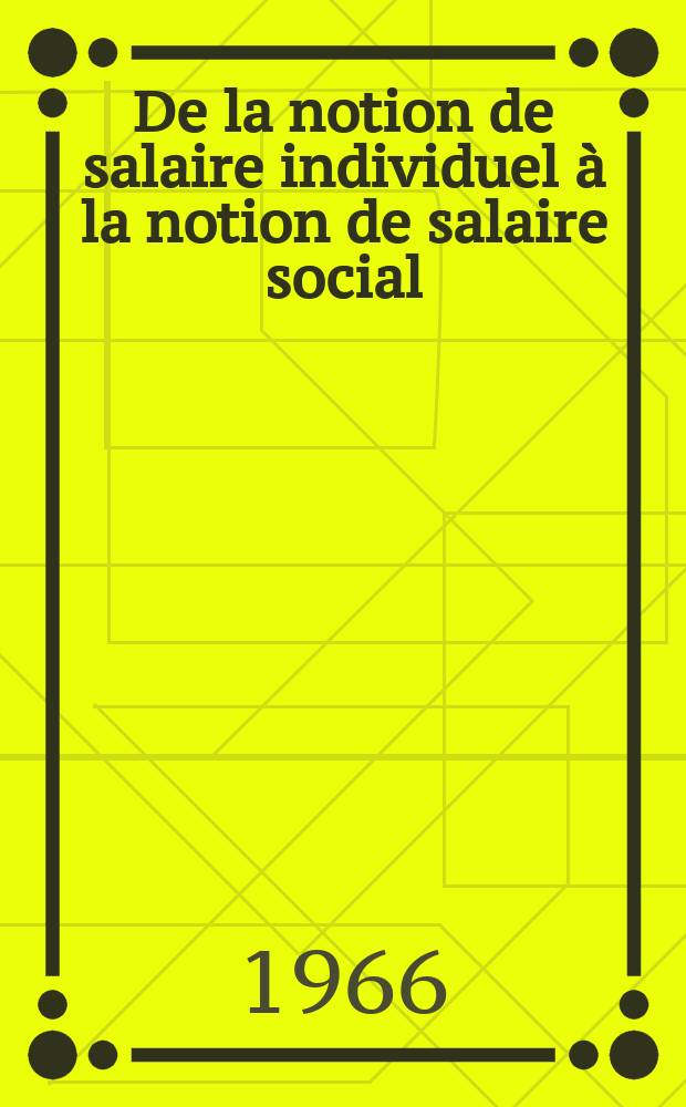 De la notion de salaire individuel &agrave; la notion de salaire social : Th&egrave;se ..
