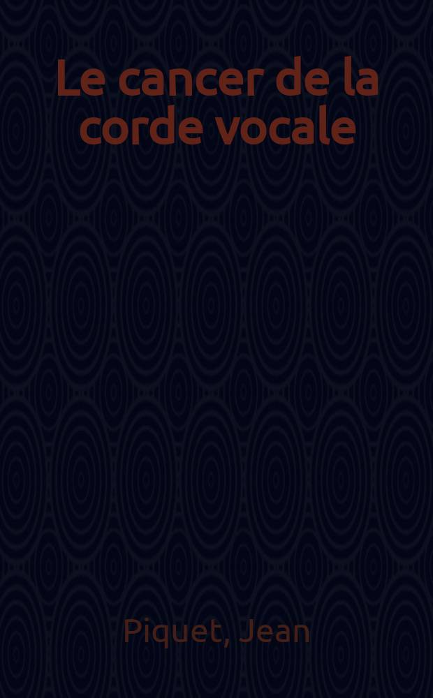 Le cancer de la corde vocale