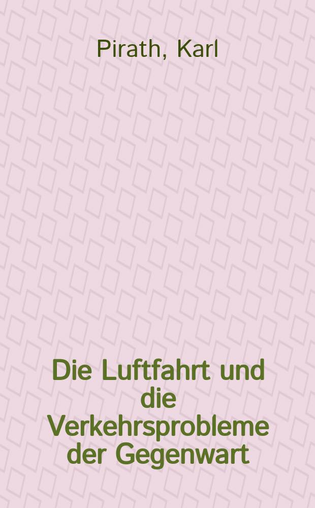 Die Luftfahrt und die Verkehrsprobleme der Gegenwart; Verkehrsströme im Luftverkehr
