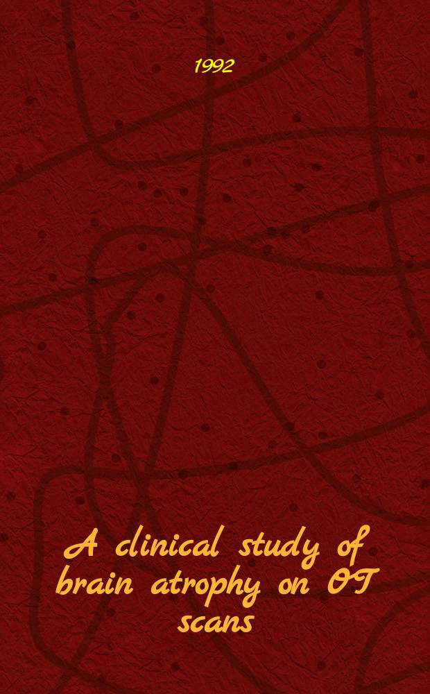 A clinical study of brain atrophy on OT scans : Biological and neuropsychological correlates in non-demented subjects : Diss.