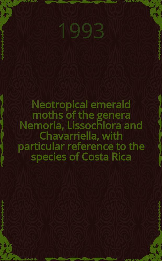 Neotropical emerald moths of the genera Nemoria, Lissochlora and Chavarriella, with particular reference to the species of Costa Rica (Lepidoptera: Geometridae, Geometrinae)