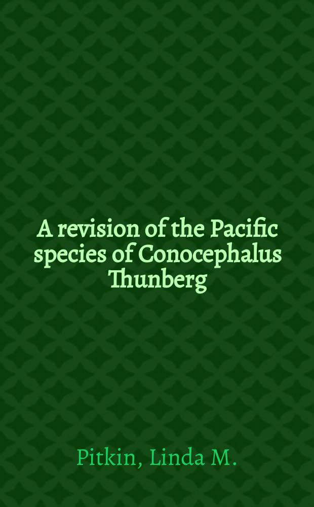 A revision of the Pacific species of Conocephalus Thunberg (Orthoptera: Tettigoniidae)