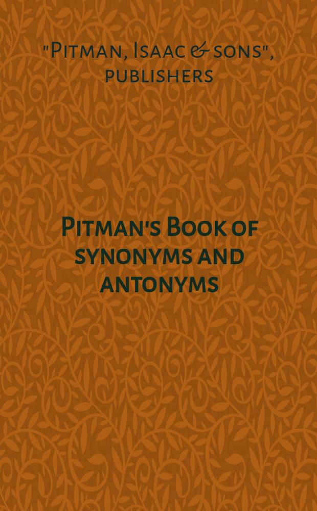 Pitman's Book of synonyms and antonyms