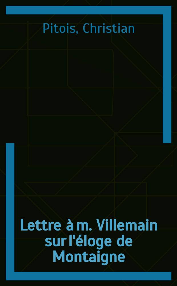 Lettre à m. Villemain sur l'éloge de Montaigne