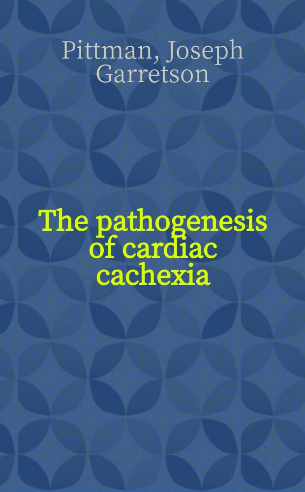 The pathogenesis of cardiac cachexia : The metabolic bases for malnutrition in chronic congestive heart failure