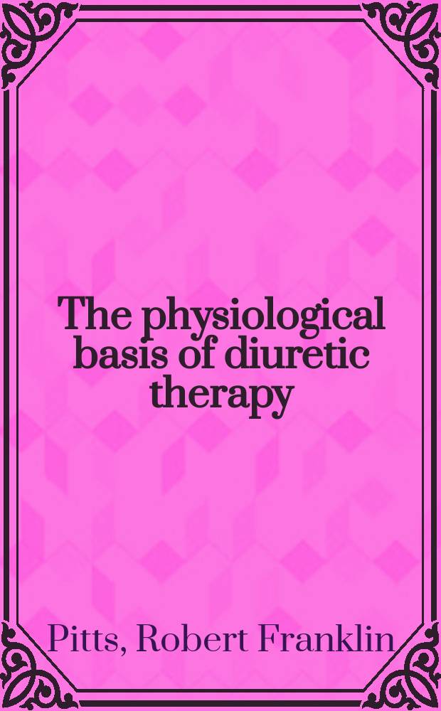 The physiological basis of diuretic therapy
