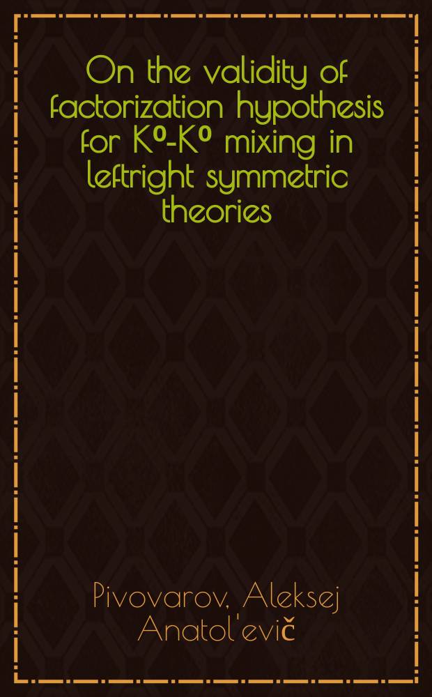 On the validity of factorization hypothesis for K⁰-K⁰ mixing in leftright symmetric theories