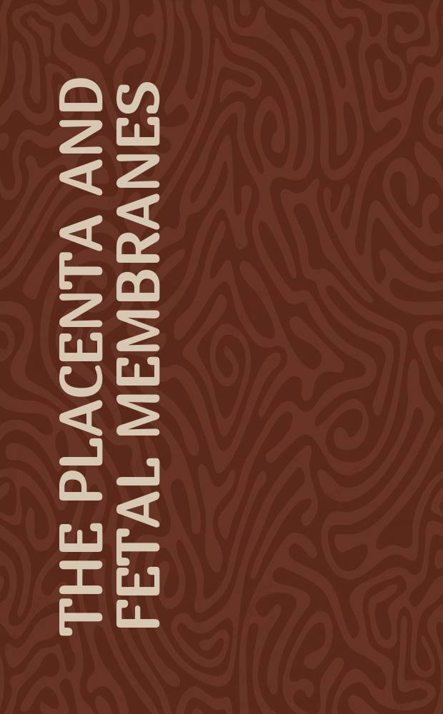 The placenta and fetal membranes : Proceedings of the Conference, held at Princeton, N. J., in Nov. 1958 : Contributors: Emmanuel C. Amoroso, Edward W. Dempsey, Elizabeth M. Ramsey a. o.