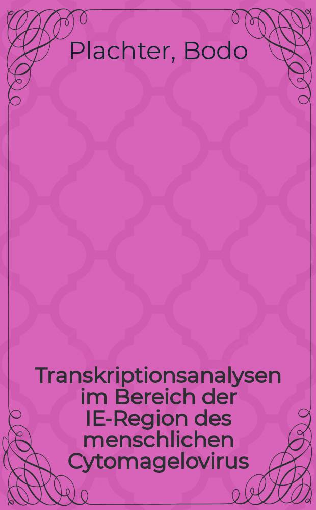 Transkriptionsanalysen im Bereich der IE-Region des menschlichen Cytomagelovirus : Inaug.-Diss