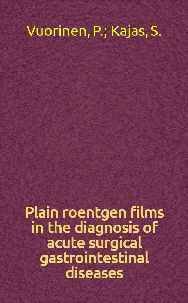 Plain roentgen films in the diagnosis of acute surgical gastrointestinal diseases