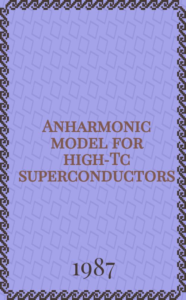 Anharmonic model for high-Tc superconductors