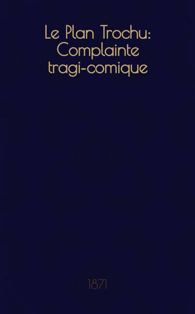 Le Plan Trochu : Complainte tragi-comique : Air de Fualdès