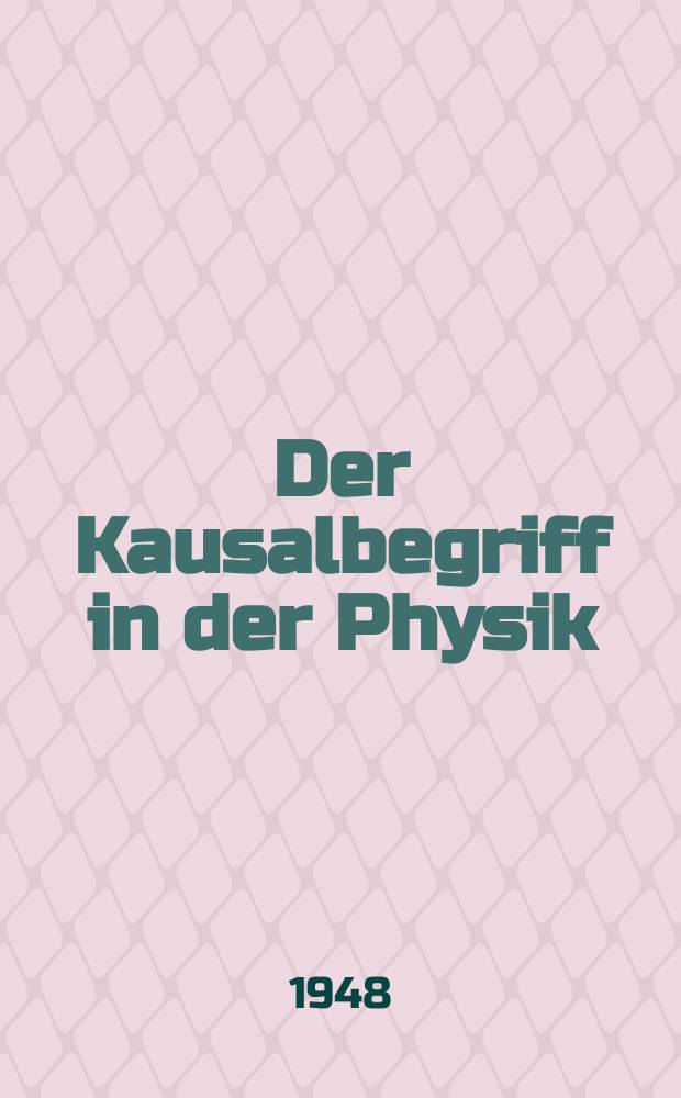 Der Kausalbegriff in der Physik